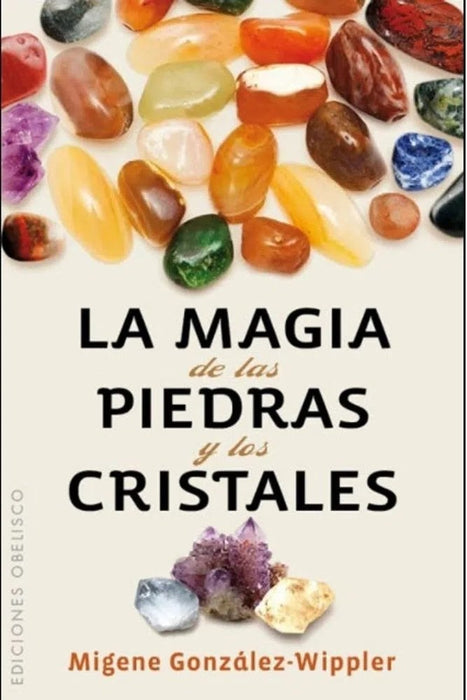 LA MAGIA DE LAS PIEDRAS Y LOS CRISTALES.. | Migene González Wippler