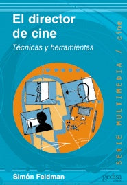 EL DIRECTOR DE CINE: TECNICAS Y HERRAMIENTAS.. | Simón Feldman