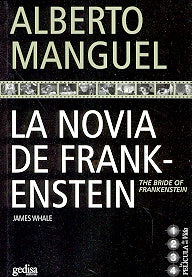 LA NOVIA DE FRANKENSTEIN.. | Alberto Manguel