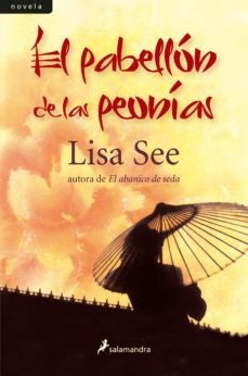 EL PABELLÓN DE LAS PEONÍAS.. | Lisa See