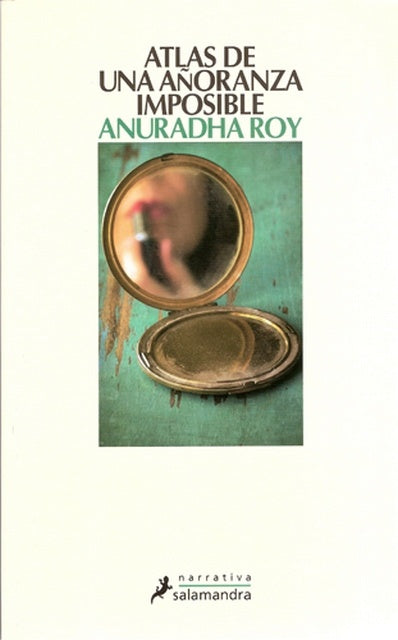 Atlas de una añoranza imposible | Anuradha Roy