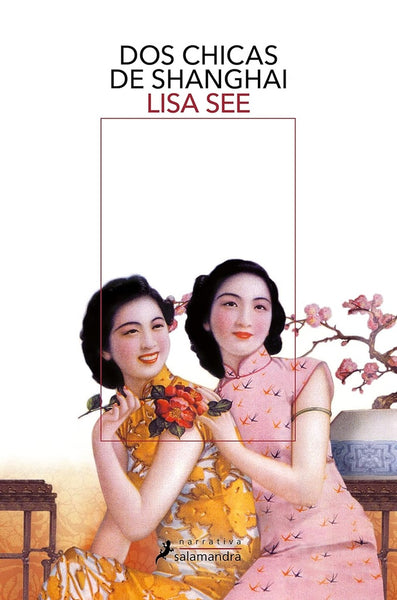 DOS CHICAS DE SHANGHAI * | Lisa See