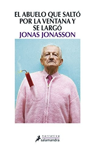 EL ABUELO QUE SALTO POR LA VENTANA Y SE LARGO... | Jonas Jonasson