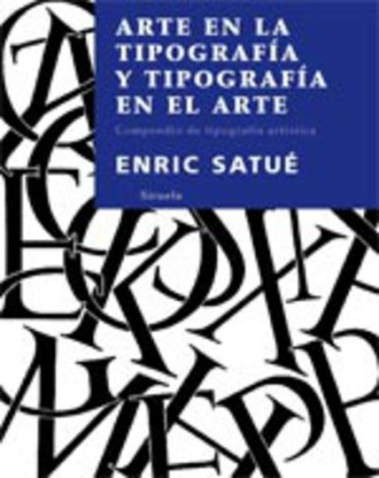 ARTE EN LA TIPOGRAFIA Y TIPOGRAFIA EN EL ARTE.. | Enric Satue