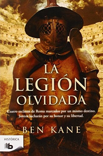 LA LEGIÓN OLVIDADA.. | Ben Kane