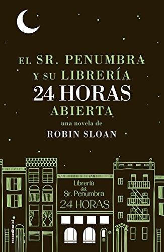 EL SR. PENUMBRA Y SU LIBRERIA 24 HORAS ABIERTA.. | Robin Sloan