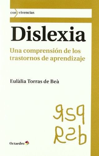 DISLEXIA: UNA COMPRENSION DE LOS TRASTORNOS DE APRENDIZAJE |  EULALIA  TORRAS DE BEA