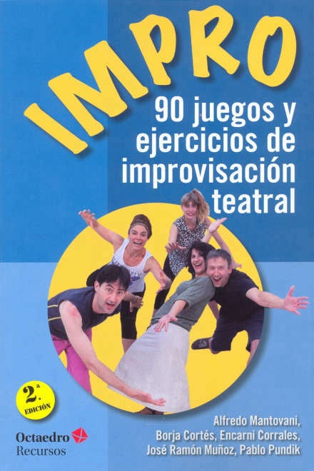 IMPRO: 90 JUEGOS Y EJERCICIOS DE IMPROVISACION TEATRAL.. | Alfredo Mantovani