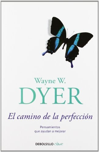 EL CAMINO DE LA PERFECCIÓN..* | Wayne W. Dyer