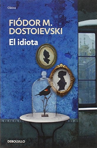 EL IDIOTA.. | Fiódor M. Dostoievski