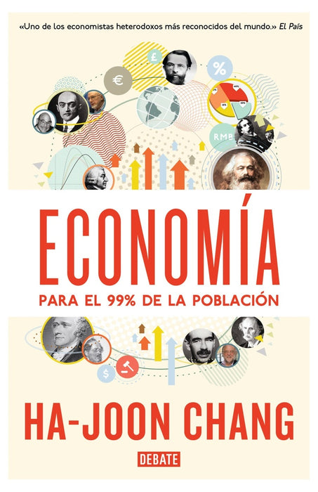 eCONOMÍA PARA EL 99% DE LA POBLACIÓN | Ha-Joon Chang