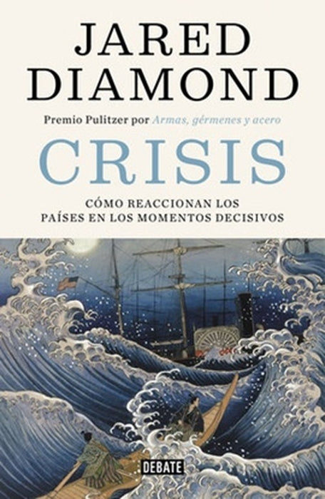 CRISIS: COMO REACCIONAN LOS PAISES EN LOS MOMENTOS DECISIVOS .. | Jared Diamond