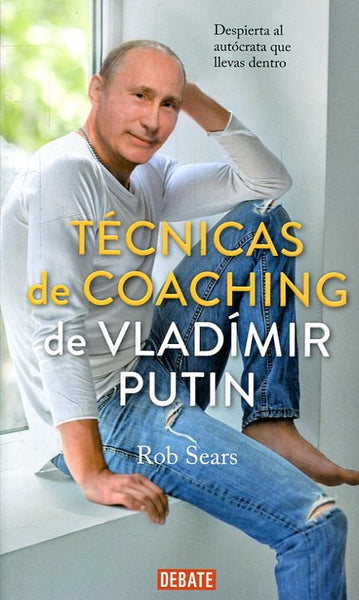 TÉCNICAS DE COACHING  DE VLADIMIR PUTIN.. | ROB SEARS