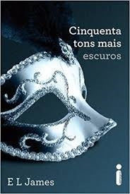 CINQUENTA TONS MAIS ESCUROS.. | E.L. James