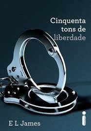 CINQUENTA TONS DE LIBERDADE.. | E.L. James