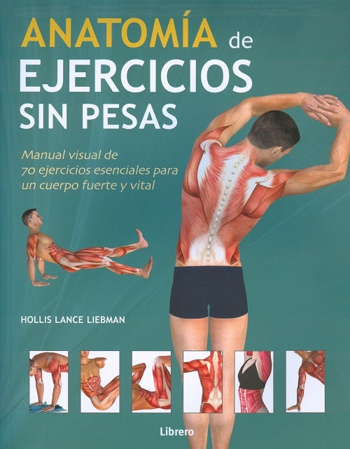 ANATOMIA DE EJERCICIOS SIN PESAS .. | Hollis Lance Liebman