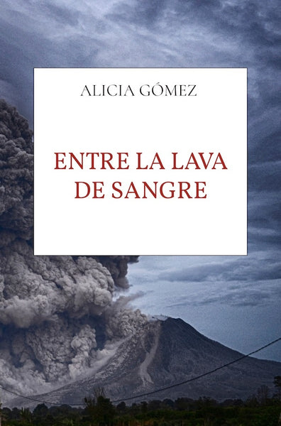 Entre la lava de sangre  | Alicia Gómez