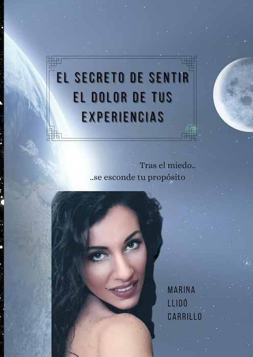 El secreto de sentir el dolor de tus experiencias  | MARINA  LLIDO CARRILLO