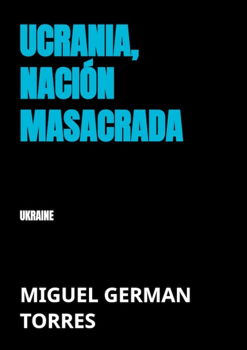 Ucrania, nación masacrada  | Miguel  GERMAN TORRES