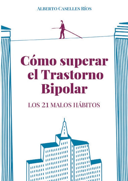 Como superar el trastorno bipolar | Alberto  Caselles Ríos