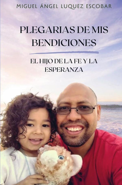 Plegarias de mis bendiciones | Miguel Angel  Luquez Escobar