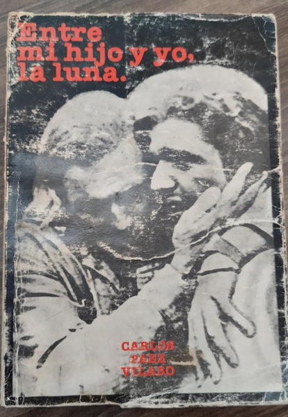 ENTRE MI HIJO Y YO, LA LUNA.. | CARLOS  PAEZ VILARO