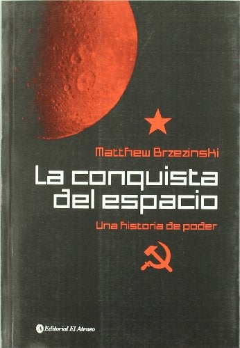 LA CONQUISTA DEL ESPACIO: UNA HISTORIA DE PODER.. | Brzezinski, Sierra