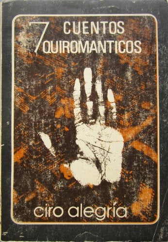 7 CUENTOS QUIROMANTICOS | CIRO ALEGRIA