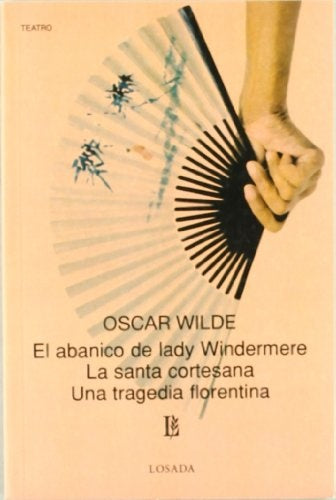 Abanico de Lady Windermere, El. La santa cortesana o la mujer recamada de joyas | Oscar Wilde