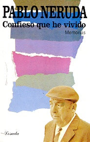 CONFIESO QUE HE VIVIDO. MEMORIAS.. | PABLO NERUDA