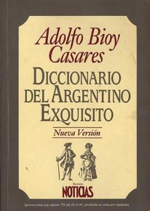 DICCIONARIO DEL ARGENTINO EXQUISITO.. | ADOLFO BIOY CASARES