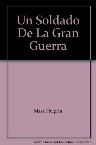 UN SOLDADO DE LA GRAN GUERRA  | Mark Helprin