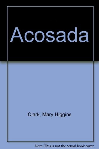 ACOSADA..* | Mary Higgins Clark