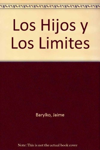 LOS HIJOS Y LOS LÍMITES*.. | Jaime Barylko