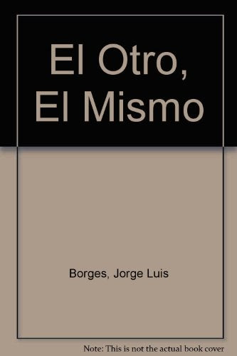 EL OTRO, EL MISMO | JORGE LUIS BORGES