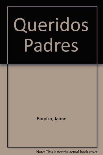 QUERIDOS PADRES.. | Jaime Barylko