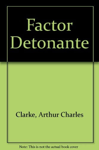 FACTOR DETONANTE.. | Arthur C. Clarke