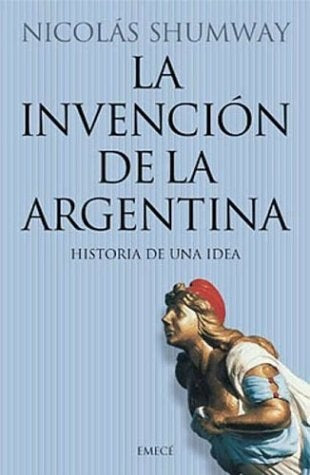 LA INVENCION DE LA ARGENTINA.. | Nicolás Shunway