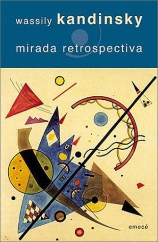 MIRADA RETROSPECTIVA.. | WASSILY  KANDISNKY