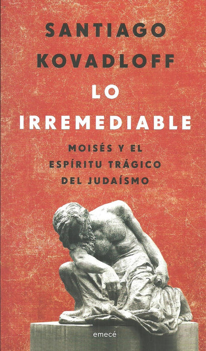 LO IRREMEDIABLE.. | Santiago Kovadloff