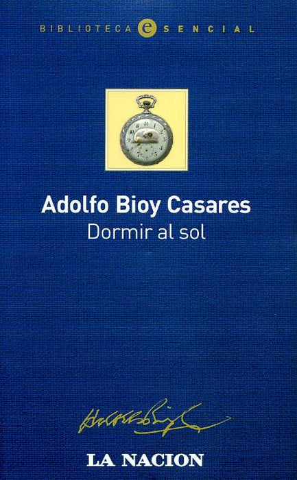 DORMIR AL SOL.. | ADOLFO BIOY CASARES