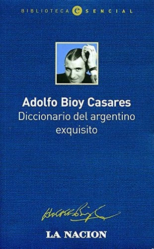 DICCIONARIO DE UN ARGENTINO EXQUISITO | Adolfo Bioy Caseres