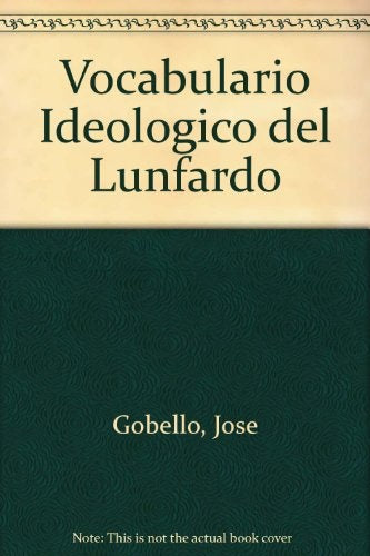 VOCABULARIO IDEOLÓGICO DEL LUNFARDO | Gobello-Amuchástegui