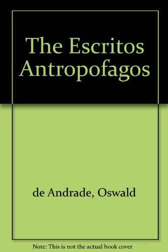 Escritos antropófagos | De Andrade-Aguilar-Laera