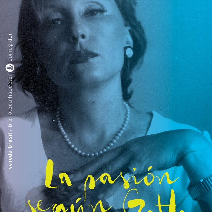 LA PASIÓN SEGUN G.H.* | Clarice Lispector