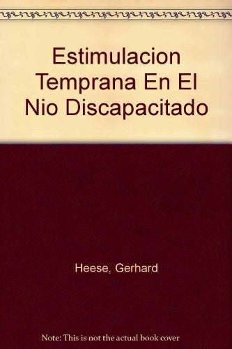 LA ESTIMULACIÓN TEMPRANA EN EL NIÑO DISCAPACITADO.. | Gerhard Heese