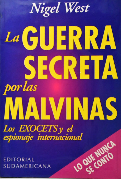 LA GUERRA SECRETA POR LAS MALVINAS.. | Nigel West