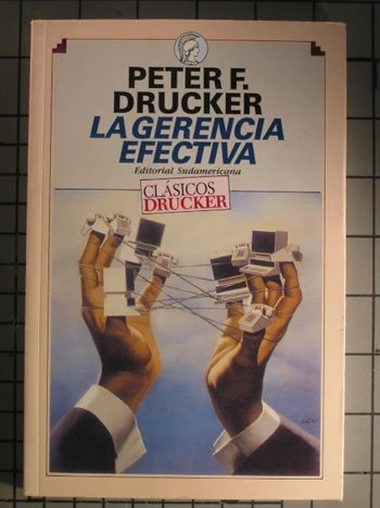 LA GERENCIA EFECTIVA.. | Peter Ferdinand Drucker