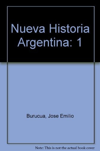 NUEVA HISTORIA ARGENTINA.. | José Emilio Burucua