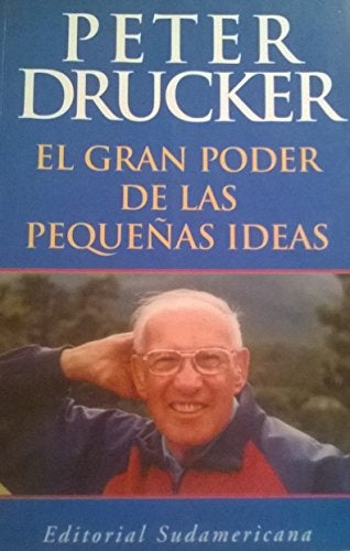 EL GRAN PODER DE LAS PEQUEÑAS IDEAS*.. | PETER DRUCKER